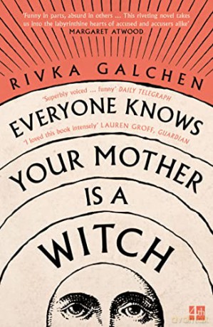 Everyone Knows Your Mother is a Witch: a Guardian Best Book of 2021 - 'Riveting' Margaret Atwood - Rivka Galchen [KSIĄŻKA]