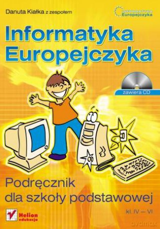 Informatyka Europejczyka. Podręcznik dla szkoły podstawowej, kl. IV - VI. (Edycja Windows XP + Office 2003) [KSIĄŻKA]