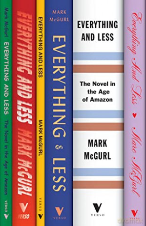 Everything and Less: The Novel in the Age of Amazon - Mark McGurl [KSIĄŻKA]