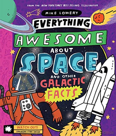 Everything Awesome About Space and Other Galactic Facts!: 1 - Mike Lowery [KSIĄŻKA]