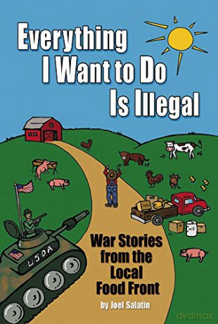 Everything I Want to Do is Illegal: War Stories from the Local Food Front - Joel Salatin [KSIĄŻKA]