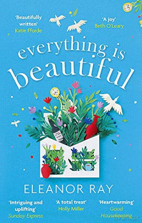 Everything is Beautiful: 'the most uplifting book of the year' Good Housekeeping - Eleanor Ray [KSIĄŻKA]