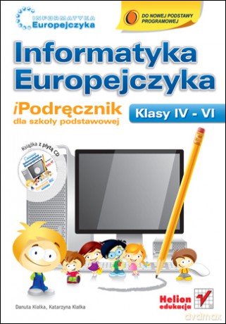 Informatyka Europejczyka. iPodręcznik dla szkoły podstawowej, kl. IV - VI [KSIĄŻKA]+[CD]