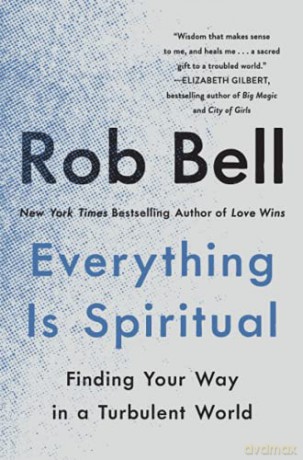 Everything Is Spiritual: Finding Your Way in a Turbulent World - Rob Bell [KSIĄŻKA]