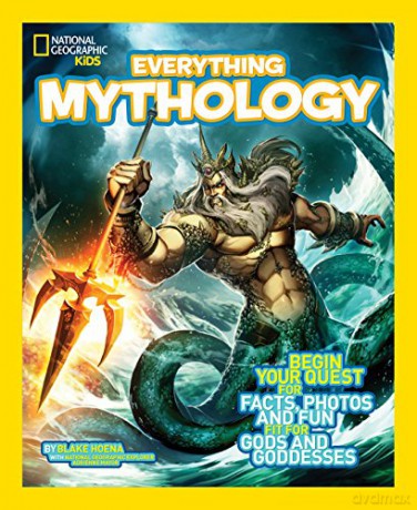 Everything Mythology: Begin Your Quest for Facts, Photos, and Fun Fit for Gods and Goddesses - National Geographic Kids [KSIĄŻKA]