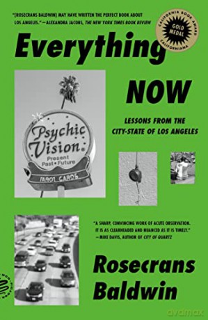 Everything Now: Lessons from the City-State of Los Angeles - Rosecrans Baldwin [KSIĄŻKA]