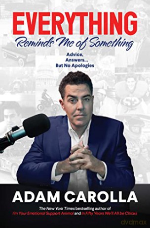 Everything Reminds Me of Something: Advice, Answers...but No Apologies - Adam Carolla [KSIĄŻKA]