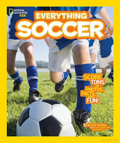 Everything Soccer: Score Tons of Photos, Facts, and Fun - Blake Hoena [KSIĄŻKA]