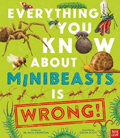 Everything You Know About Minibeasts is Wrong! - Dr Nick Crumpton [KSIĄŻKA]