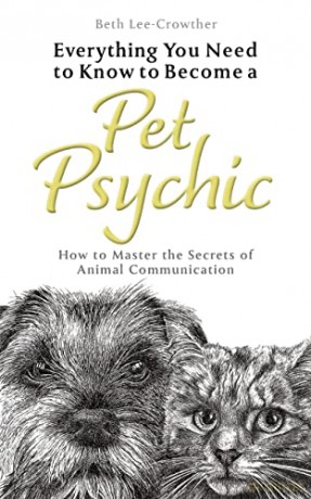 Everything You Need to Know to Become a Pet Psychic: How to Master the Secrets of Animal Communication - Beth Lee-Crowther [KSIĄŻKA]