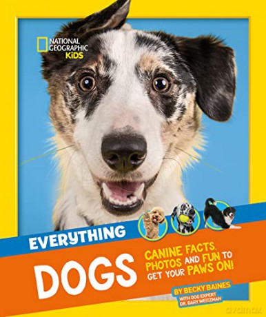 Everything: Dogs: Canine facts, photos and fun to get your paws on! (National Geographic Kids) - National Geographic Kids [KSIĄŻKA]