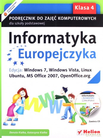 Informatyka Europejczyka. Podręcznik do zajęć komputerowych dla szkoły podstawowej, kl. 4. Edycja: Windows 7, Windows Vista, Linux Ubuntu, MS Office 2007, OpenOffice.org (Wydanie II) [KSIĄŻKA]+[CD]
