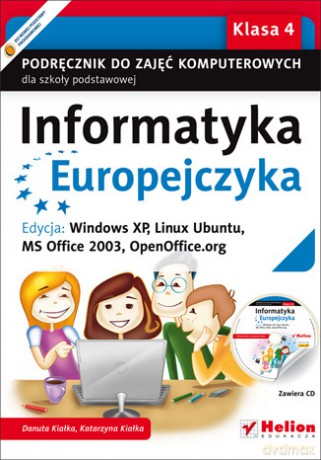 Informatyka Europejczyka. Podręcznik do zajęć komputerowych dla szkoły podstawowej, kl. 4. Edycja: Windows XP, Linux Ubuntu, MS Office 2003, OpenOffice.org (Wydanie II) [KSIĄŻKA]