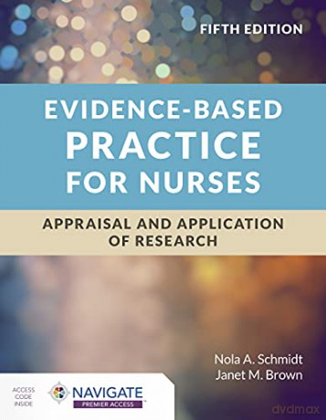 Evidence-Based Practice for Nurses: Appraisal and Application of Research - Nola A. Schmidt [KSIĄŻKA]