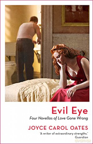 Evil Eye: Four Novellas of Love Gone Wrong - Joyce Carol Oates [KSIĄŻKA]