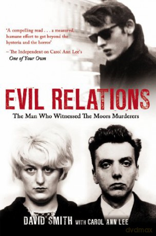 Evil Relations (formerly published as Witness): The Man Who Bore Witness Against the Moors Murderers - Carol Ann Lee [KSIĄŻKA]