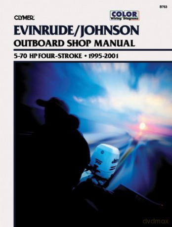 Evinrude/Johnson Outboard Shop Manual 5-70 HP Four-Stroke: 1995-2001 (Clymer Marine Repair Series) - Clymer Publications [KSIĄŻKA]