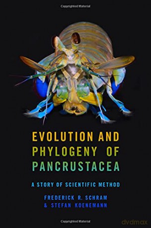 Evolution and Phylogeny of Pancrustacea: A Story of Scientific Method - Frederick R. Schram [KSIĄŻKA]
