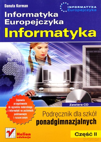 Informatyka Europejczyka. Informatyka. Podręcznik dla szkół ponadgimnazjalnych. Część 2 [KSIĄŻKA]