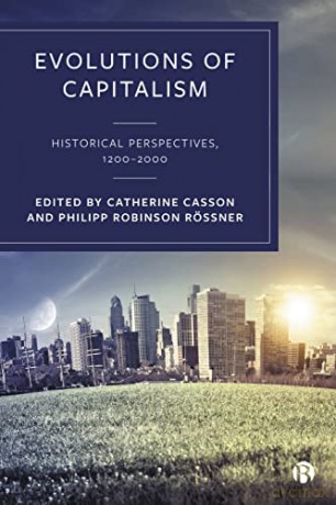 Evolutions of Capitalism: Historical Perspectives, 1200-2000 - Catherine Casson [KSIĄŻKA]