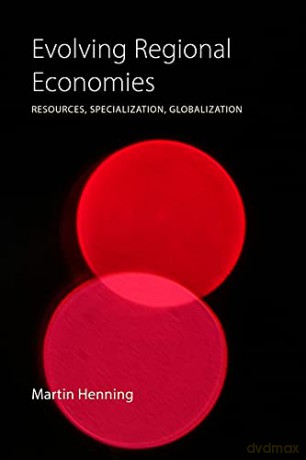 Evolving Regional Economies: Resources, Specialization, Globalization - Martin Henning [KSIĄŻKA]