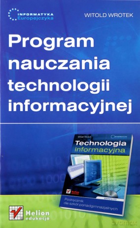 Informatyka Europejczyka. Program nauczania technologii informacyjnej [KSIĄŻKA]