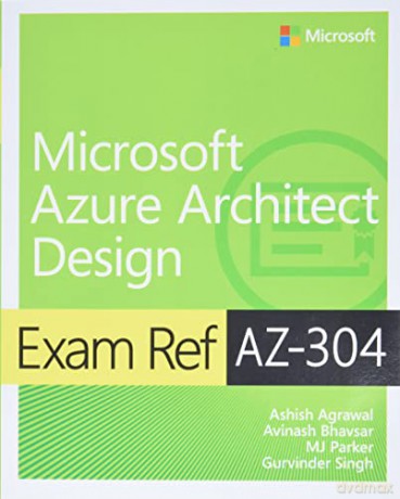 Exam Ref AZ-304 Microsoft Azure Architect Design - Ashish Agrawal [KSIĄŻKA]