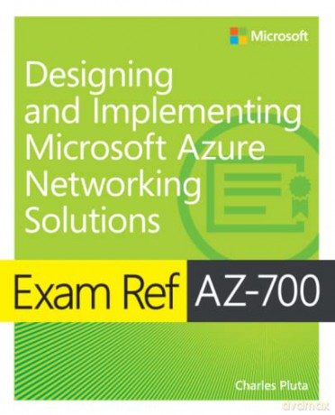 Exam Ref AZ-700 Designing and Implementing Microsoft Azure Networking Solutions - Charles Pluta [KSIĄŻKA]