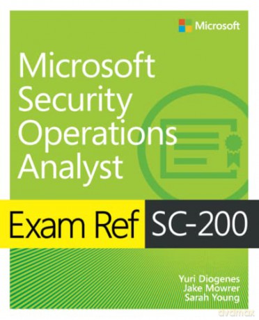 Exam Ref SC-200 Microsoft Security Operations Analyst - Yuri Diogenes [KSIĄŻKA]