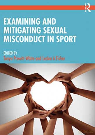Examining and Mitigating Sexual Misconduct in Sport - Tanya Prewitt-White [KSIĄŻKA]