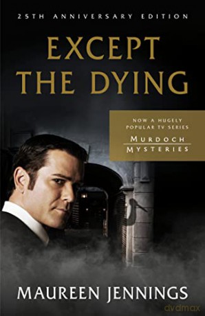 Except the Dying: 25th Anniversary Edition (Murdoch Mystery) - Maureen Jennings [KSIĄŻKA]