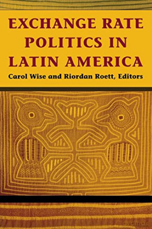 Exchange Rate Politics in Latin America - Carol Wise [KSIĄŻKA]