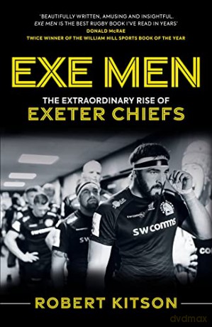 Exe Men: The Extraordinary Rise of the Exeter Chiefs - Rob Kitson [KSIĄŻKA]