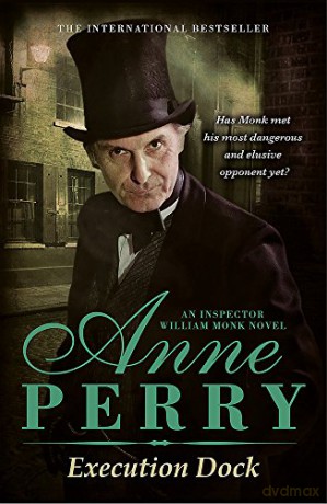 Execution Dock (William Monk Mystery, Book 16): A gripping Victorian mystery of corruption, betrayal and intrigue - Anne Perry [KSIĄŻKA]