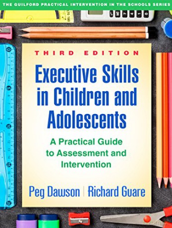 Executive Skills in Children and Adolescents: A Practical Guide to Assessment and Intervention (Guilford Practical Intervention in the Schools) - Peg Dawson [KSIĄŻKA]