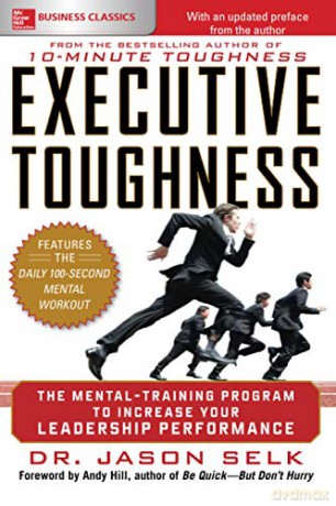 Executive Toughness: The Mental-Training Program to Increase Your Leadership Performance (BUSINESS BOOKS) - Jason Selk [KSIĄŻKA]