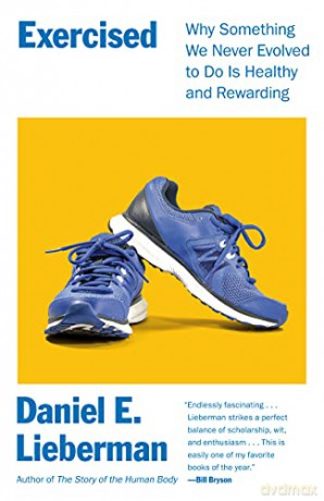 Exercised: Why Something We Never Evolved to Do Is Healthy and Rewarding - Daniel Lieberman [KSIĄŻKA]