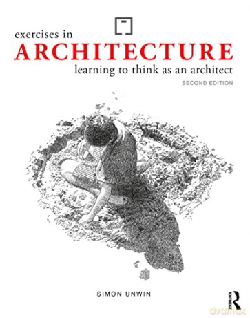 Exercises in Architecture: Learning to Think as an Architect - Simon Unwin [KSIĄŻKA]