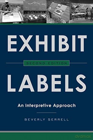 Exhibit Labels: An Interpretive Approach: An Interpretive Approach, Second Edition - Beverly Serrell [KSIĄŻKA]