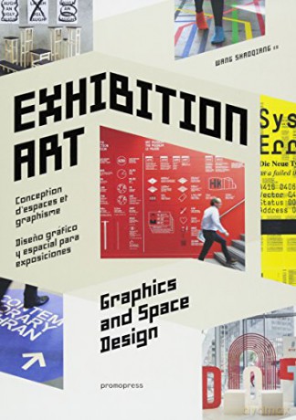 Exhibition Art - Graphics and Space Design (Graphisme-Ilustration-Communication-Design) - Wang Shaoqiang [KSIĄŻKA]