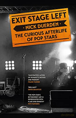 Exit Stage Left: The curious afterlife of pop stars - Nick Duerden [KSIĄŻKA]