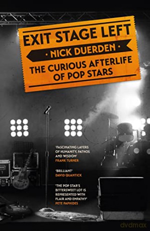Exit Stage Left: The curious afterlife of pop stars - Nick Duerden [KSIĄŻKA]