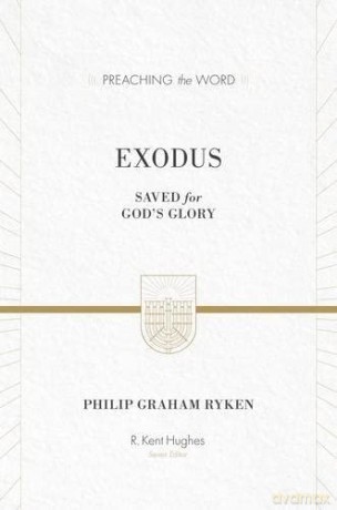 Exodus: Saved for God's Glory (Preaching the Word) - Philip Graham Ryken [KSIĄŻKA]