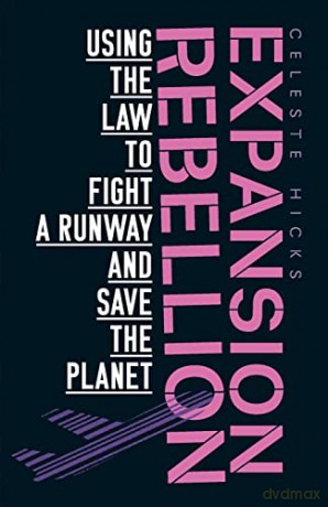 Expansion Rebellion: Using the Law to Fight a Runway and Save the Planet - Celeste Hicks [KSIĄŻKA]