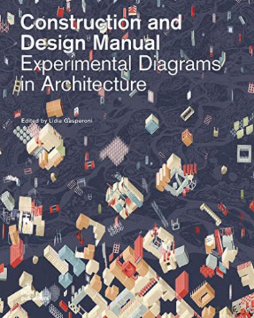 Experimental Diagrams in Architecture: Construction and Design Manual - Lidia Gasperoni [KSIĄŻKA]