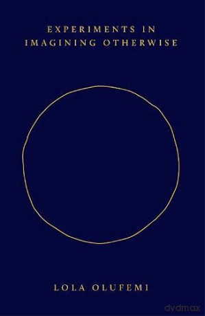 Experiments in Imagining Otherwise - Lola Olufemi [KSIĄŻKA]