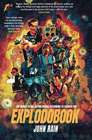 Explodobook: The World of 80s Action Movies According to Smersh Pod - John Rain [KSIĄŻKA]