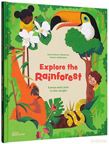 Explore the Rainforest: Emma and Louis in the Jungle - Anne Ameri-Siemens [KSIĄŻKA]