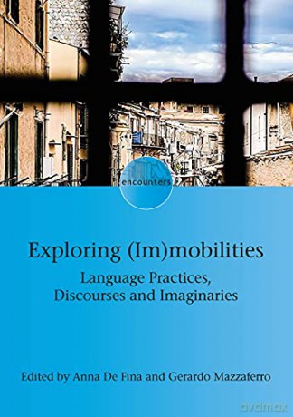 Exploring (Im)mobilities: Language Practices, Discourses and Imaginaries (Encounters): 23 - Gerardo Mazzaferro [KSIĄŻKA]
