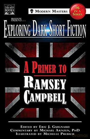Exploring Dark Short Fiction #6: A Primer to Ramsey Campbell - Ramsey Campbell [KSIĄŻKA]